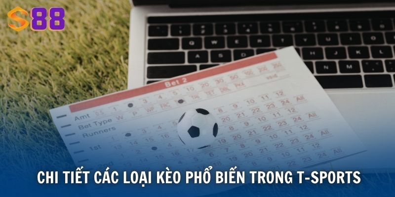 Chi tiết các loại kèo phổ biến trong T-Sports
