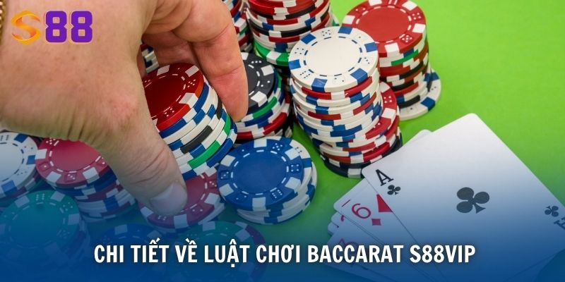 Chi tiết về luật chơi Baccarat S88VIP