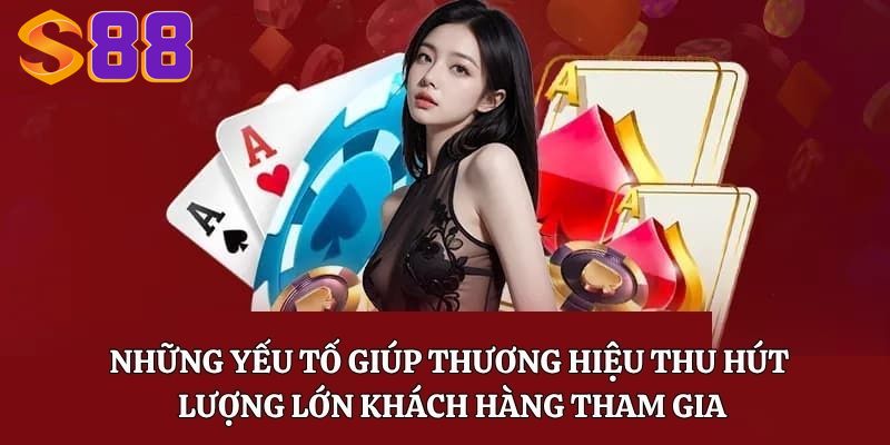 Tải App s88vip - Quy Trình Tải Ứng Dụng Trên IOS Và Android 2 Những yếu tố giúp thương hiệu thu hút lượng lớn khách hàng tham gia