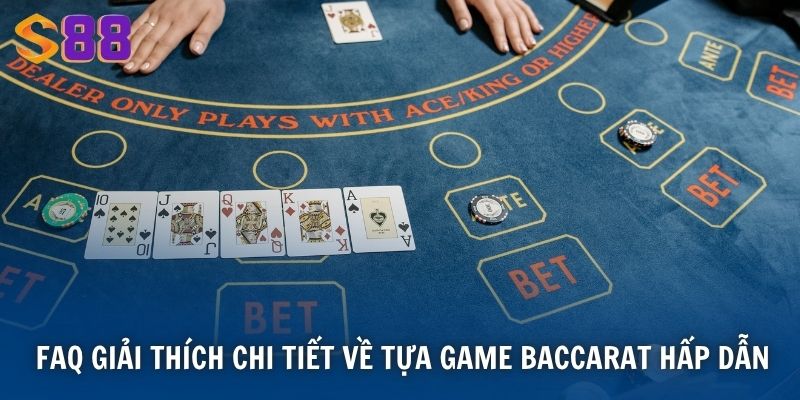 Baccarat S88VIP - Trải Nghiệm Game Sòng Bạc Đỉnh Cao Quốc Tế 4 FAQ giải thích chi tiết về tựa game Baccarat hấp dẫn