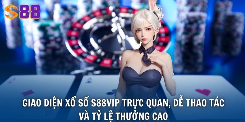 Giao diện xổ số S88VIP trực quan, dễ thao tác và tỷ lệ thưởng cao