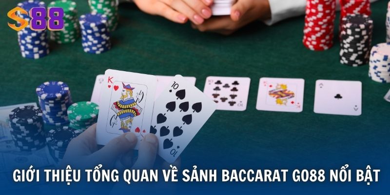 Baccarat S88VIP - Trải Nghiệm Game Sòng Bạc Đỉnh Cao Quốc Tế 2 Giới thiệu về sảnh baccarat Go88 nổi bật