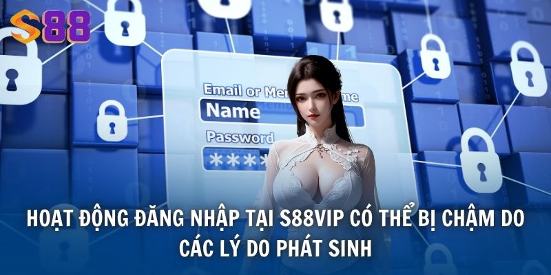 Tải App s88vip - Quy Trình Tải Ứng Dụng Trên IOS Và Android 3 Hoạt động đăng nhập tại S88VIP có thể bị chậm do các lý do phát sinh