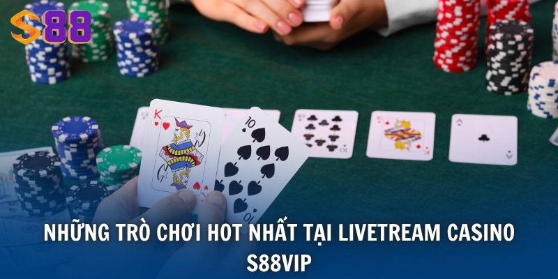 Livestream Casino B52 - Trải Nghiệm Đánh Bạc Trực Tiếp 4 Những trò chơi hot nhất tại Livetream Casino S88VIP