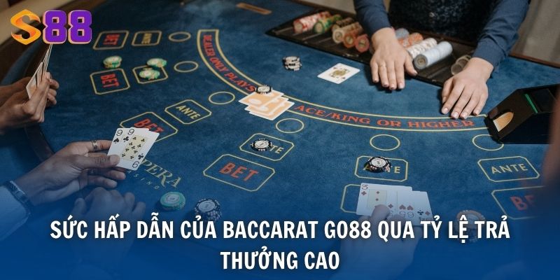 Baccarat S88VIP - Trải Nghiệm Game Sòng Bạc Đỉnh Cao Quốc Tế 3 Sức hấp dẫn của Baccarat Go88 qua tỷ lệ trả thưởng cao