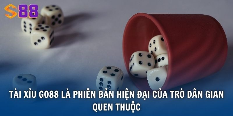 Tài Xỉu Go88 là phiên bản hiện đại của trò dân gian quen thuộc