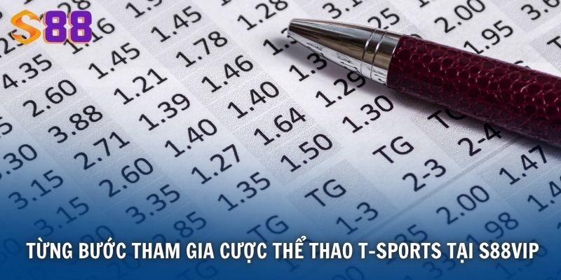 Từng bước tham gia cược thể thao T-Sports tại S88VIP