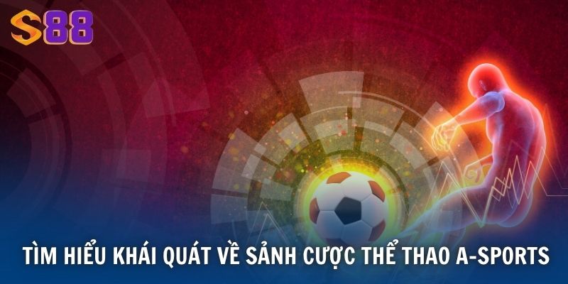 Tìm hiểu khái quát về sảnh cược thể thao A-sports